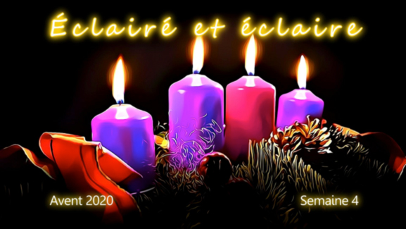 &Eacute;clair&eacute; et &eacute;claire - Avent 2020 - Semaine 4